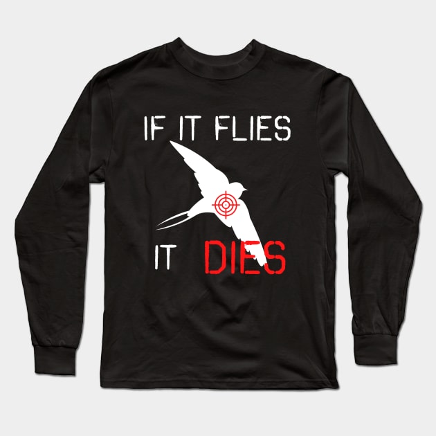 If it flies it dies Long Sleeve T-Shirt by fall in love on_ink